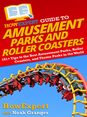 cover image of HowExpert Guide to Amusement Parks and Roller Coasters
